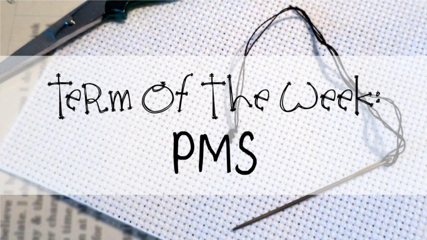 Term of the Week: PMS
